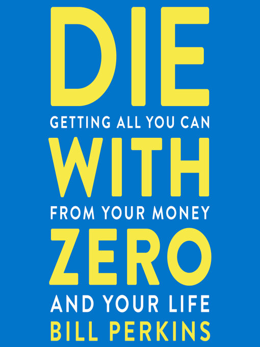 Title details for Die With Zero by Bill Perkins - Wait list